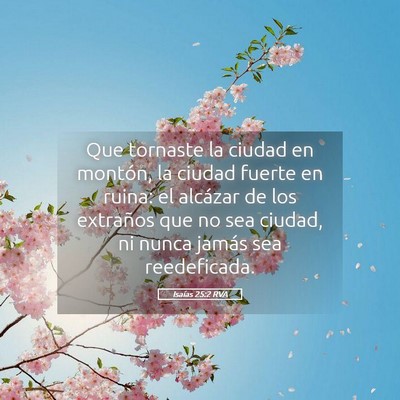 Picture 05 - Isaías 25:2 RVA - Que tornaste la ciudad en montón, la ciudad - Bible Verse Picture