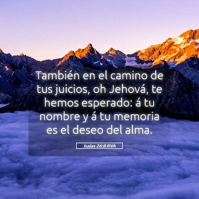 Picture 05 - Isaías 26:8 RVA - También en el camino de tus juicios, oh Jehová, - Bible Verse Picture