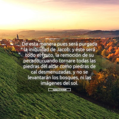 Picture 05 - Isaías 27:9 RVA - De esta manera pues será purgada la iniquidad de - Bible Verse Picture
