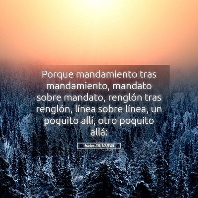 Picture 05 - Isaías 28:10 RVA - Porque mandamiento tras mandamiento, mandato - Bible Verse Picture