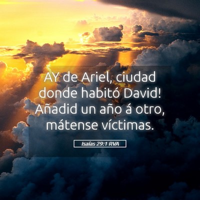 Picture 05 - Isaías 29:1 RVA - AY de Ariel, ciudad donde habitó David! Añadid - Bible Verse Picture