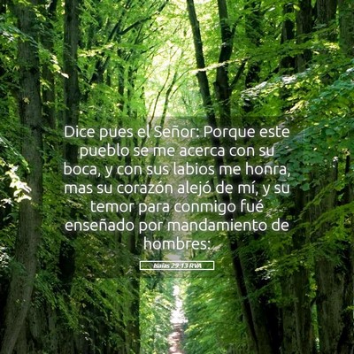 Picture 05 - Isaías 29:13 RVA - Dice pues el Señor: Porque este pueblo se me - Bible Verse Picture