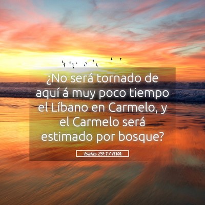 Picture 05 - Isaías 29:17 RVA - ¿No será tornado de aquí á muy poco tiempo el - Bible Verse Picture