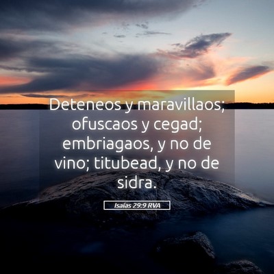 Picture 05 - Isaías 29:9 RVA - Deteneos y maravillaos; ofuscaos y cegad; - Bible Verse Picture