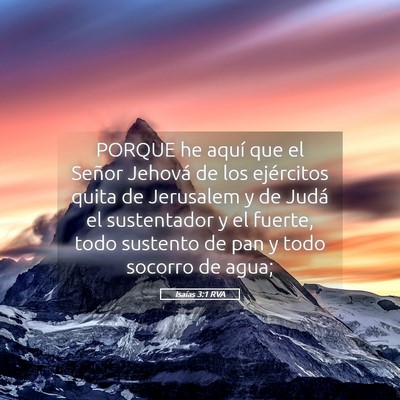 Picture 05 - Isaías 3:1 RVA - PORQUE he aquí que el Señor Jehová de los - Bible Verse Picture