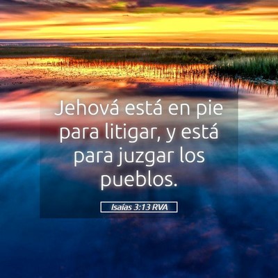 Picture 05 - Isaías 3:13 RVA - Jehová está en pie para litigar, y está para - Bible Verse Picture