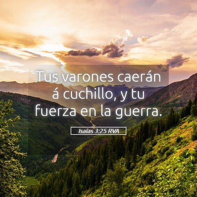 Picture 05 - Isaías 3:25 RVA - Tus varones caerán á cuchillo, y tu fuerza en - Bible Verse Picture