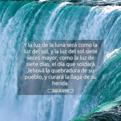 Picture 05 - Isaías 30:26 RVA - Y la luz de la luna será como la luz del sol, y - Bible Verse Picture