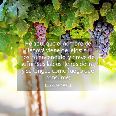 Picture 05 - Isaías 30:27 RVA - He aquí que el nombre de Jehová viene de lejos: - Bible Verse Picture