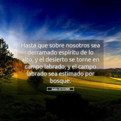 Picture 05 - Isaías 32:15 RVA - Hasta que sobre nosotros sea derramado espíritu - Bible Verse Picture