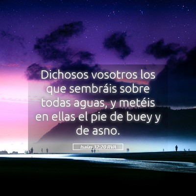 Picture 05 - Isaías 32:20 RVA - Dichosos vosotros los que sembráis sobre todas - Bible Verse Picture