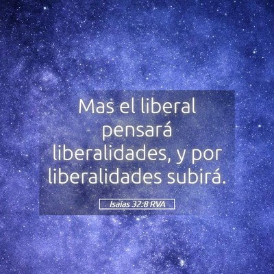 Picture 05 - Isaías 32:8 RVA - Mas el liberal pensará liberalidades, y por - Bible Verse Picture