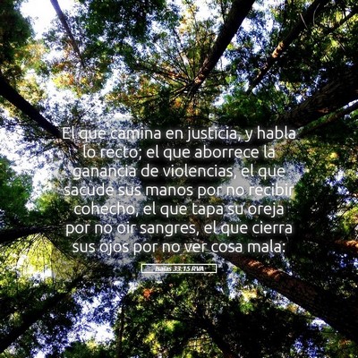 Picture 05 - Isaías 33:15 RVA - El que camina en justicia, y habla lo recto; el - Bible Verse Picture