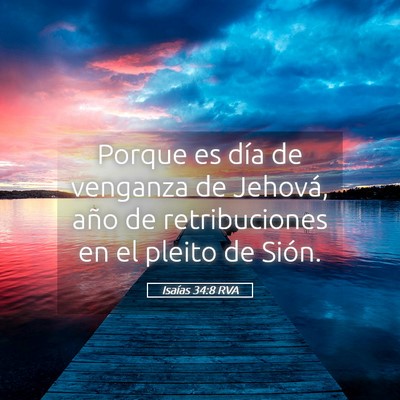 Picture 05 - Isaías 34:8 RVA - Porque es día de venganza de Jehová, año de - Bible Verse Picture