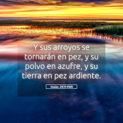 Picture 05 - Isaías 34:9 RVA - Y sus arroyos se tornarán en pez, y su polvo en - Bible Verse Picture