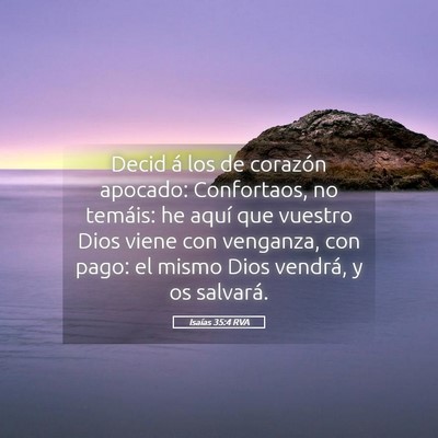 Picture 05 - Isaías 35:4 RVA - Decid á los de corazón apocado: Confortaos, no - Bible Verse Picture