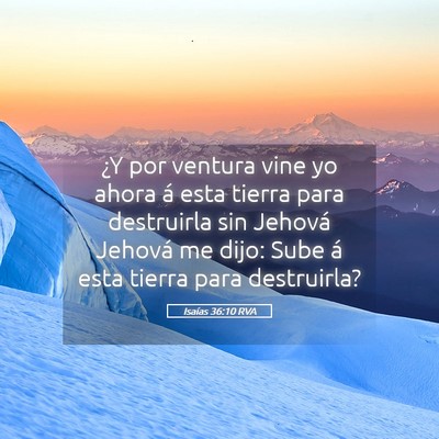 Picture 05 - Isaías 36:10 RVA - ¿Y por ventura vine yo ahora á esta tierra para - Bible Verse Picture