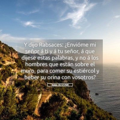 Picture 05 - Isaías 36:12 RVA - Y dijo Rabsaces: ¿Envióme mi señor á ti y á - Bible Verse Picture