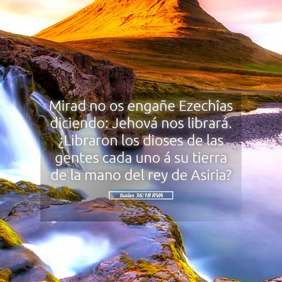 Picture 05 - Isaías 36:18 RVA - Mirad no os engañe Ezechîas diciendo: Jehová - Bible Verse Picture