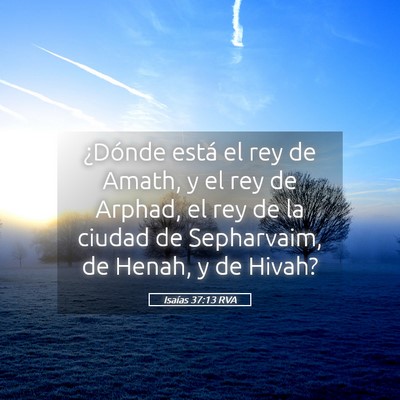 Picture 05 - Isaías 37:13 RVA - ¿Dónde está el rey de Amath, y el rey de - Bible Verse Picture