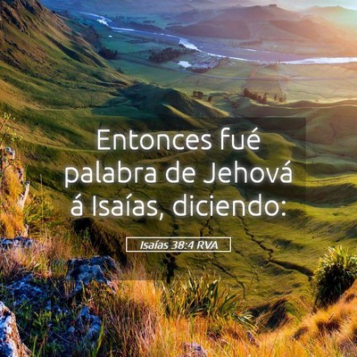 Picture 05 - Isaías 38:4 RVA - Entonces fué palabra de Jehová á Isaías, - Bible Verse Picture