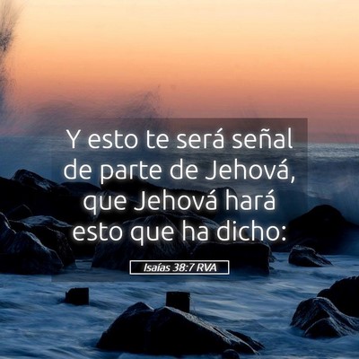 Picture 05 - Isaías 38:7 RVA - Y esto te será señal de parte de Jehová, que - Bible Verse Picture