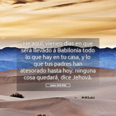 Picture 05 - Isaías 39:6 RVA - He aquí, vienen días en que será llevado á - Bible Verse Picture
