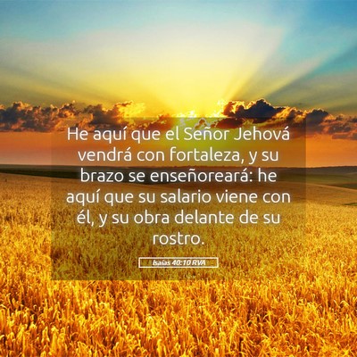 Picture 05 - Isaías 40:10 RVA - He aquí que el Señor Jehová vendrá con - Bible Verse Picture