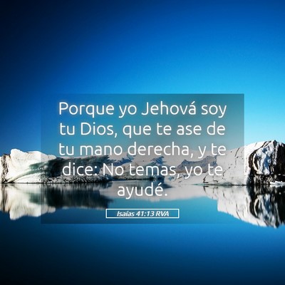 Picture 05 - Isaías 41:13 RVA - Porque yo Jehová soy tu Dios, que te ase de tu - Bible Verse Picture