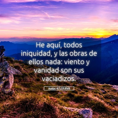Picture 05 - Isaías 41:29 RVA - He aquí, todos iniquidad, y las obras de ellos - Bible Verse Picture