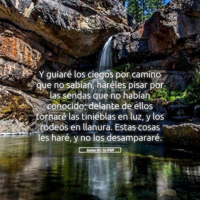 Picture 05 - Isaías 42:16 RVA - Y guiaré los ciegos por camino que no sabían, - Bible Verse Picture