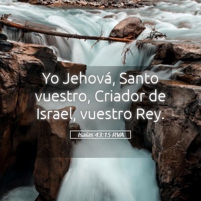 Picture 05 - Isaías 43:15 RVA - Yo Jehová, Santo vuestro, Criador de Israel, - Bible Verse Picture
