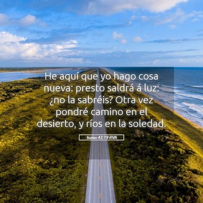 Picture 05 - Isaías 43:19 RVA - He aquí que yo hago cosa nueva: presto saldrá - Bible Verse Picture