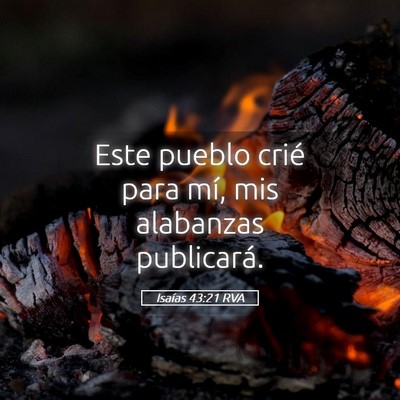 Picture 05 - Isaías 43:21 RVA - Este pueblo crié para mí, mis alabanzas - Bible Verse Picture