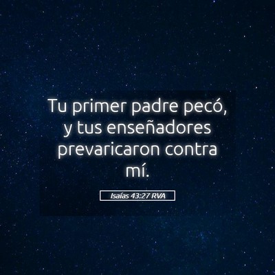 Picture 05 - Isaías 43:27 RVA - Tu primer padre pecó, y tus enseñadores - Bible Verse Picture
