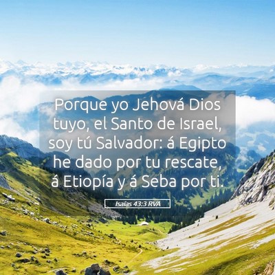 Picture 05 - Isaías 43:3 RVA - Porque yo Jehová Dios tuyo, el Santo de Israel, - Bible Verse Picture