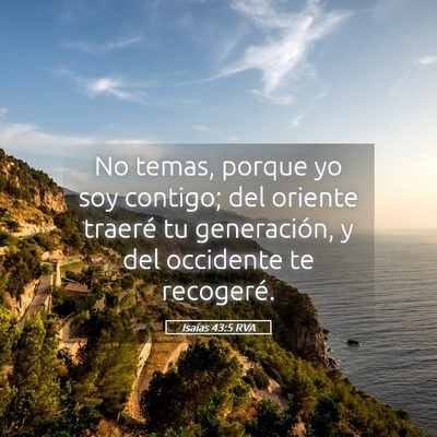 Picture 05 - Isaías 43:5 RVA - No temas, porque yo soy contigo; del oriente - Bible Verse Picture
