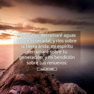 Picture 05 - Isaías 44:3 RVA - Porque yo derramaré aguas sobre el secadal, y - Bible Verse Picture
