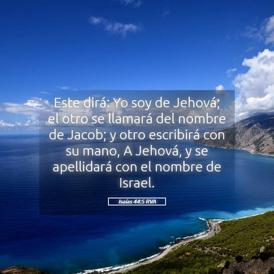Picture 05 - Isaías 44:5 RVA - Este dirá: Yo soy de Jehová; el otro se - Bible Verse Picture