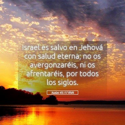 Picture 05 - Isaías 45:17 RVA - Israel es salvo en Jehová con salud eterna; no - Bible Verse Picture