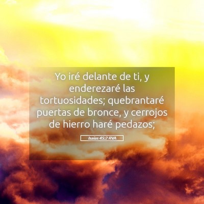 Picture 05 - Isaías 45:2 RVA - Yo iré delante de ti, y enderezaré las - Bible Verse Picture