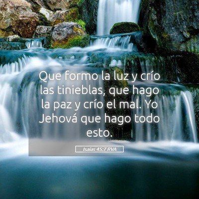 Picture 05 - Isaías 45:7 RVA - Que formo la luz y crío las tinieblas, que hago - Bible Verse Picture