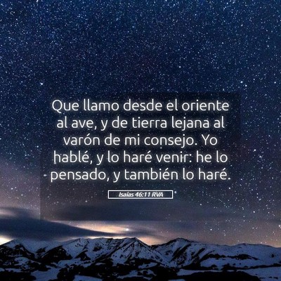 Picture 05 - Isaías 46:11 RVA - Que llamo desde el oriente al ave, y de tierra - Bible Verse Picture
