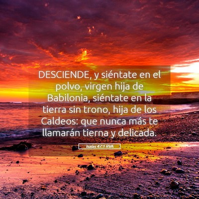 Picture 05 - Isaías 47:1 RVA - DESCIENDE, y siéntate en el polvo, virgen hija - Bible Verse Picture