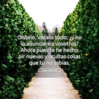 Picture 05 - Isaías 48:6 RVA - Oístelo, vístelo todo; ¿y no lo anunciaréis - Bible Verse Picture