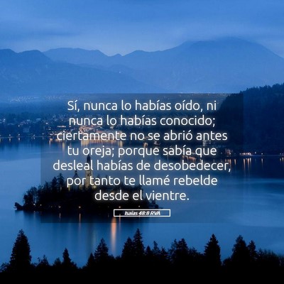 Picture 05 - Isaías 48:8 RVA - Sí, nunca lo habías oído, ni nunca lo habías - Bible Verse Picture