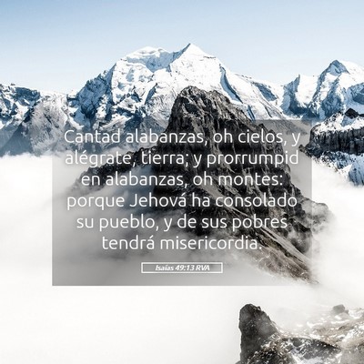Picture 05 - Isaías 49:13 RVA - Cantad alabanzas, oh cielos, y alégrate, tierra; - Bible Verse Picture