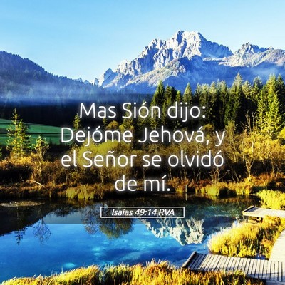 Picture 05 - Isaías 49:14 RVA - Mas Sión dijo: Dejóme Jehová, y el Señor se - Bible Verse Picture