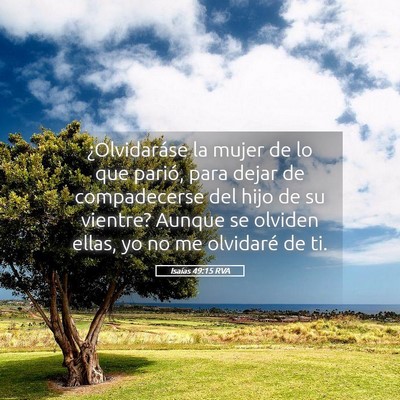 Picture 05 - Isaías 49:15 RVA - ¿Olvidaráse la mujer de lo que parió, para - Bible Verse Picture