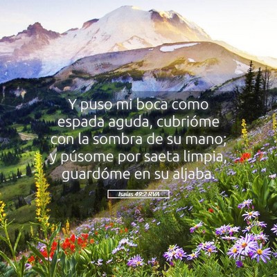 Picture 05 - Isaías 49:2 RVA - Y puso mi boca como espada aguda, cubrióme con - Bible Verse Picture